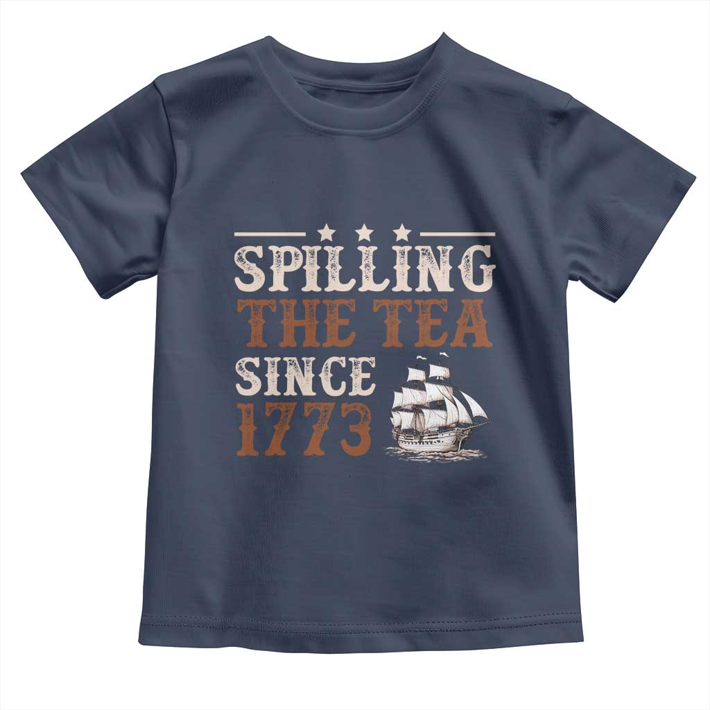 Spilling The Tea Since 1773 Toddler T Shirt Retro Usa Patriotic 4th of July Party TS10 Navy Print Your Wear