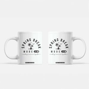 Spring Vacation Break 2025 Coffee Mug Mode On Party Ready Beach Vibes TS02 White Print Your Wear