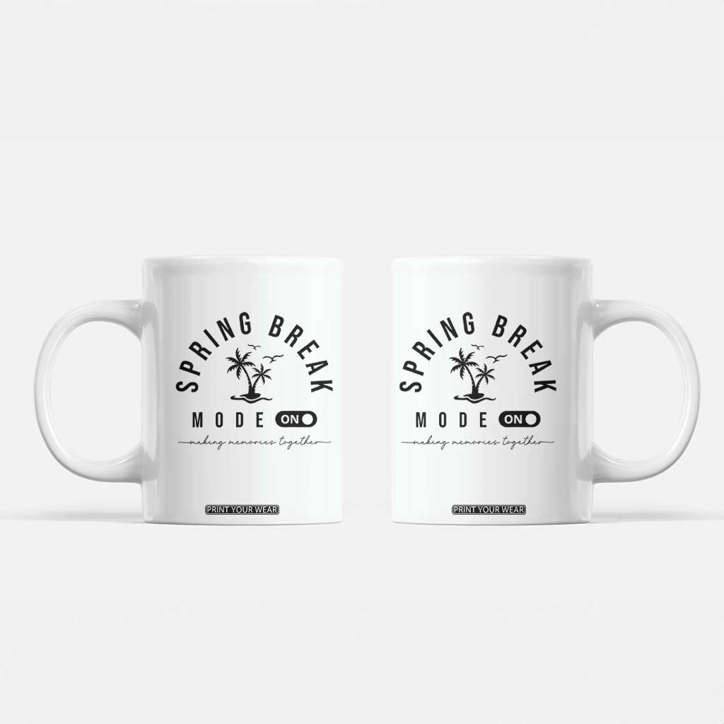 Spring Vacation Break 2025 Coffee Mug Mode On Party Ready Beach Vibes TS02 White Print Your Wear