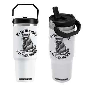 St Patricks Day Raccoon Meme Flip Straw Tumbler If I Shenan Once I'll Shenanigan TS02 One Size: 30 oz White Print Your Wear