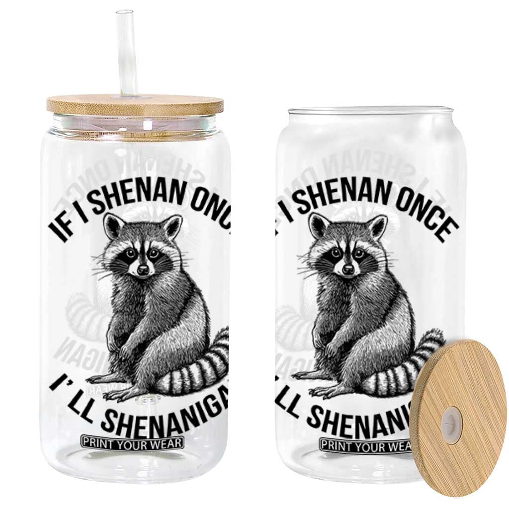 St Patricks Day Raccoon Meme Glass Can If I Shenan Once I'll Shenanigan TS02 White Print Your Wear