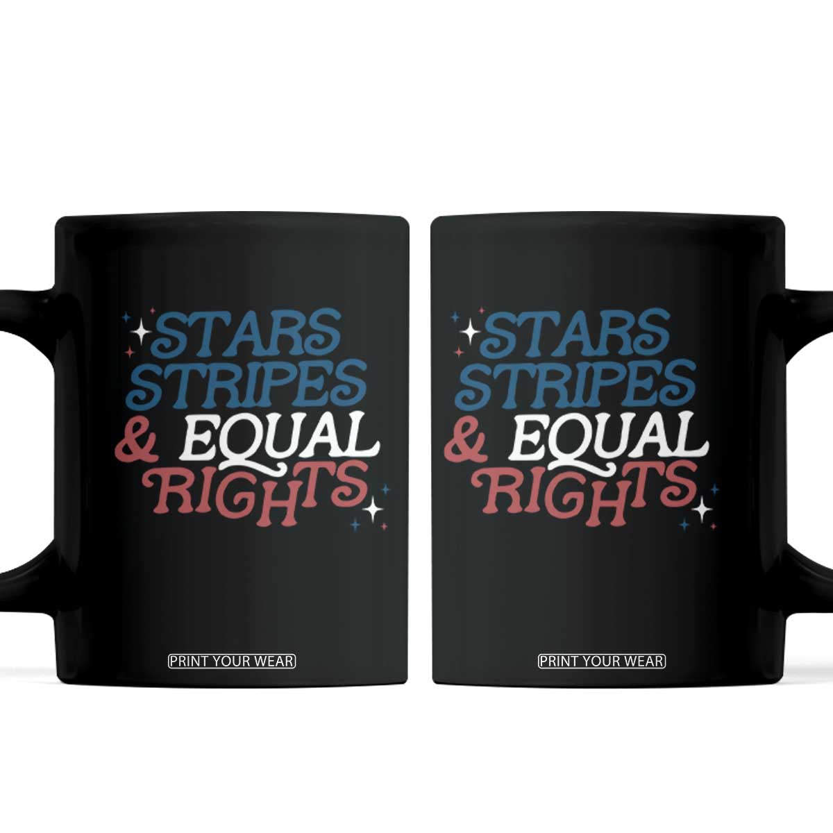 Stars Stripes And Equal Rights Coffee Mug 4th Of July Liberal American TS11 Black Print Your Wear