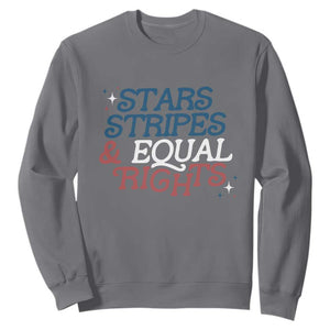 Stars Stripes And Equal Rights Sweatshirt 4th Of July Liberal American TS11 Charcoal Print Your Wear
