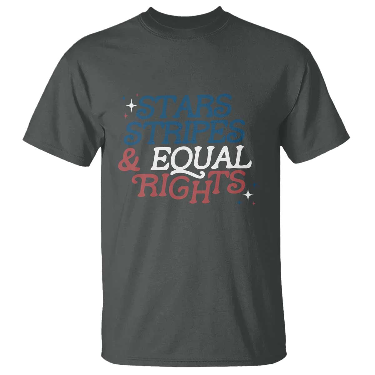Stars Stripes And Equal Rights T Shirt 4th Of July Liberal American TS11 Dark Heather Print Your Wear