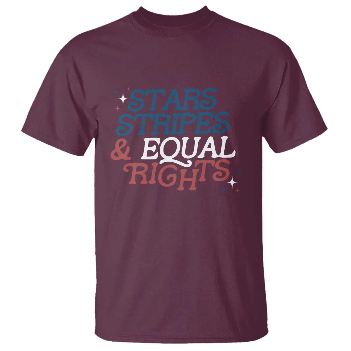 Stars Stripes And Equal Rights T Shirt 4th Of July Liberal American TS11 Maroon Print Your Wear