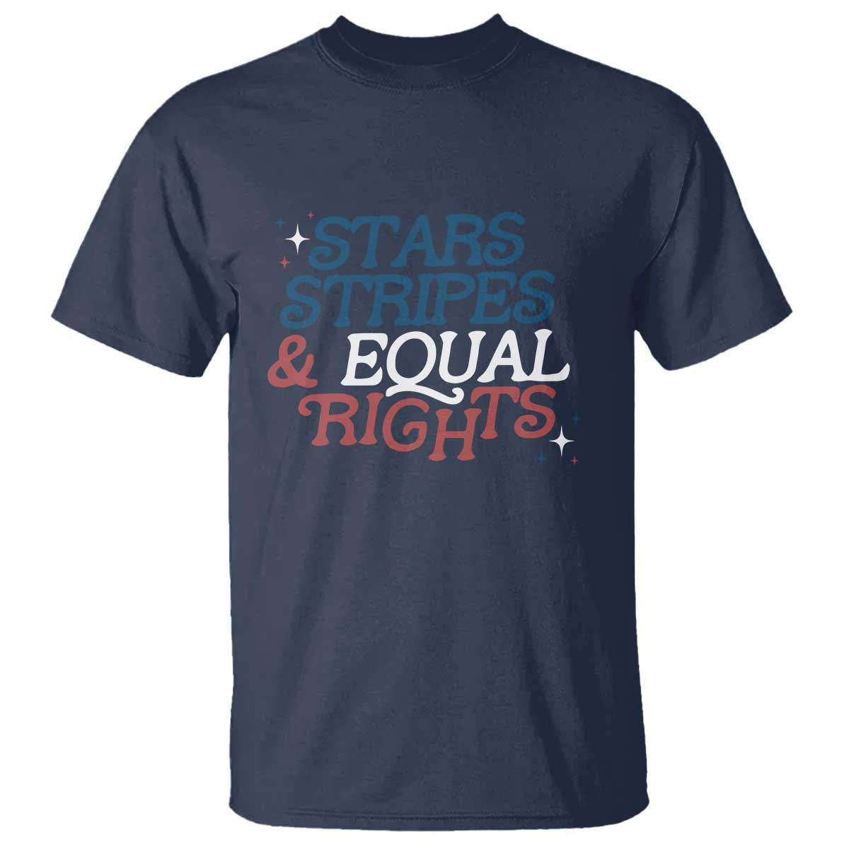 Stars Stripes And Equal Rights T Shirt 4th Of July Liberal American TS11 Navy Print Your Wear