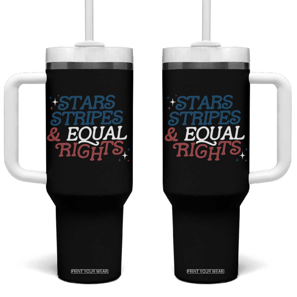 Stars Stripes And Equal Rights Tumbler With Handle 4th Of July Liberal American TS11 One Size: 40 oz Black Print Your Wear