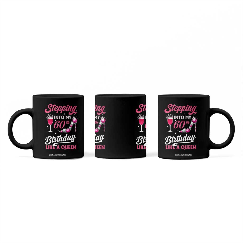 Stepping Into My 60th Birthday Coffee Mug Like A Queen Pink Wine Glass TS02 Print Your Wear