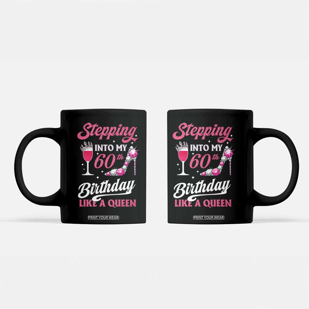 Stepping Into My 60th Birthday Coffee Mug Like A Queen Pink Wine Glass TS02 Black Print Your Wear