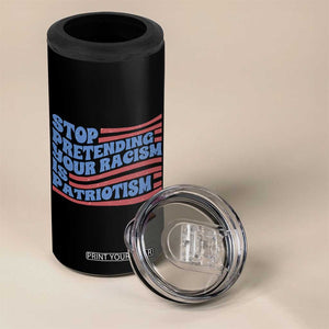 Stop Pretending Your Racism Is Patriotism 4 in 1 Can Cooler Tumbler Red White and Blue TS02 Print Your Wear