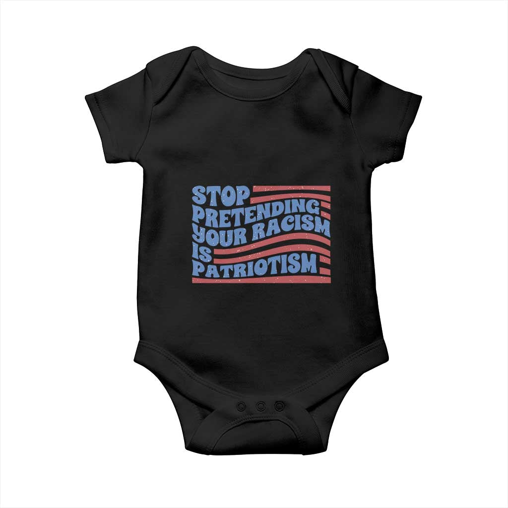 Stop Pretending Your Racism Is Patriotism Baby Onesie Red White and Blue TS02 Black Print Your Wear