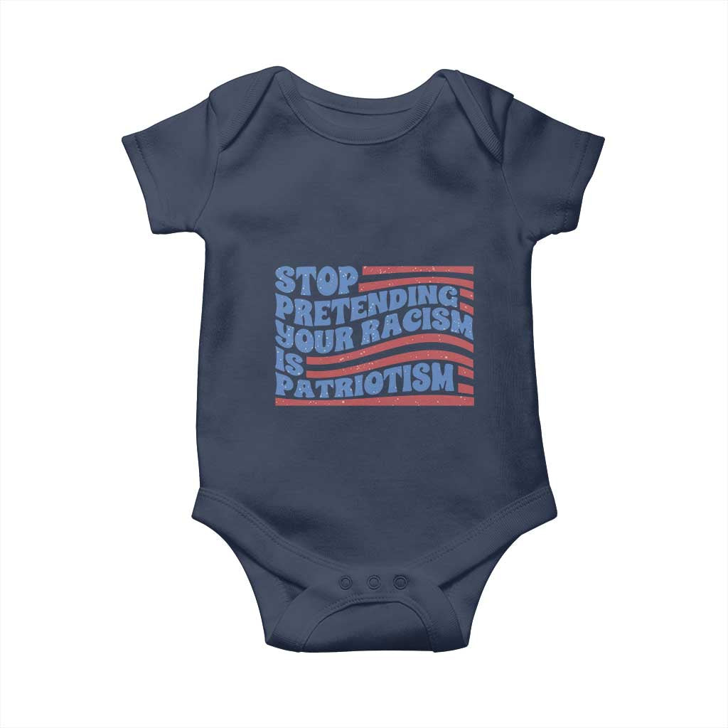 Stop Pretending Your Racism Is Patriotism Baby Onesie Red White and Blue TS02 Navy Print Your Wear