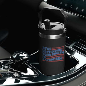 Stop Pretending Your Racism Is Patriotism Flip Straw Tumbler Red White and Blue TS02 Print Your Wear