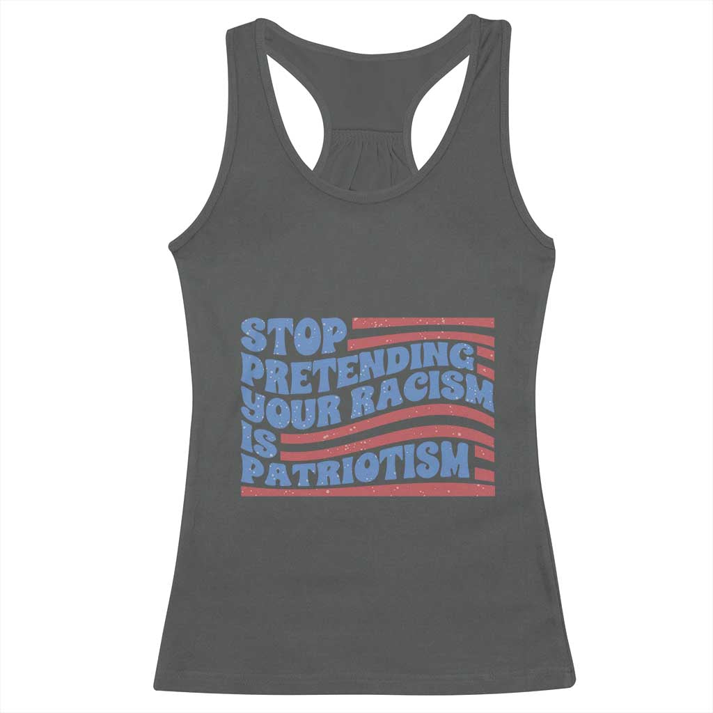 Stop Pretending Your Racism Is Patriotism Racerback Tank Top Red White and Blue TS02 Dark Heather Print Your Wear