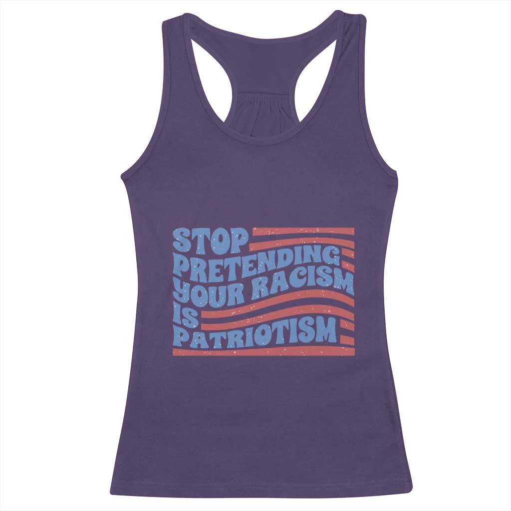 Stop Pretending Your Racism Is Patriotism Racerback Tank Top Red White and Blue TS02 Purple Print Your Wear