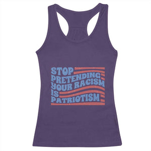 Stop Pretending Your Racism Is Patriotism Racerback Tank Top Red White and Blue TS02 Purple Print Your Wear