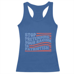 Stop Pretending Your Racism Is Patriotism Racerback Tank Top Red White and Blue TS02 Royal Blue Print Your Wear