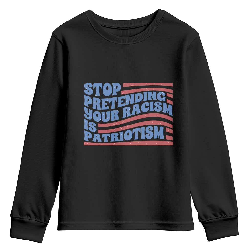 Stop Pretending Your Racism Is Patriotism Youth Sweatshirt Red White and Blue TS02 Black Print Your Wear