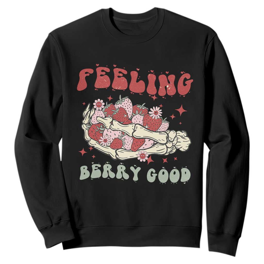 Strawberry Festival Sweatshirt Feeling Berry Good Fruit Lover Skeleton Hand TS02 Black Print Your Wear