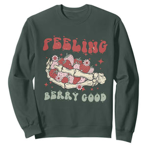 Strawberry Festival Sweatshirt Feeling Berry Good Fruit Lover Skeleton Hand TS02 Dark Forest Green Print Your Wear
