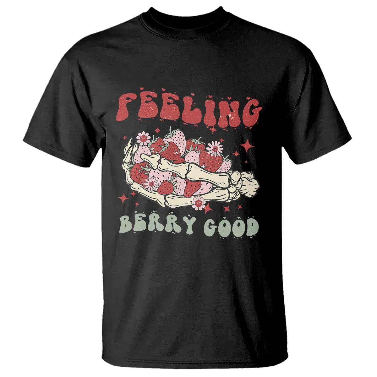 Strawberry Festival T Shirt Feeling Berry Good Fruit Lover Skeleton Hand TS02 Black Print Your Wear