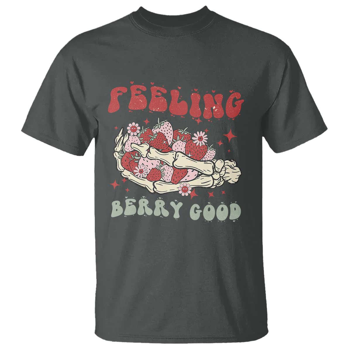 Strawberry Festival T Shirt Feeling Berry Good Fruit Lover Skeleton Hand TS02 Dark Heather Print Your Wear