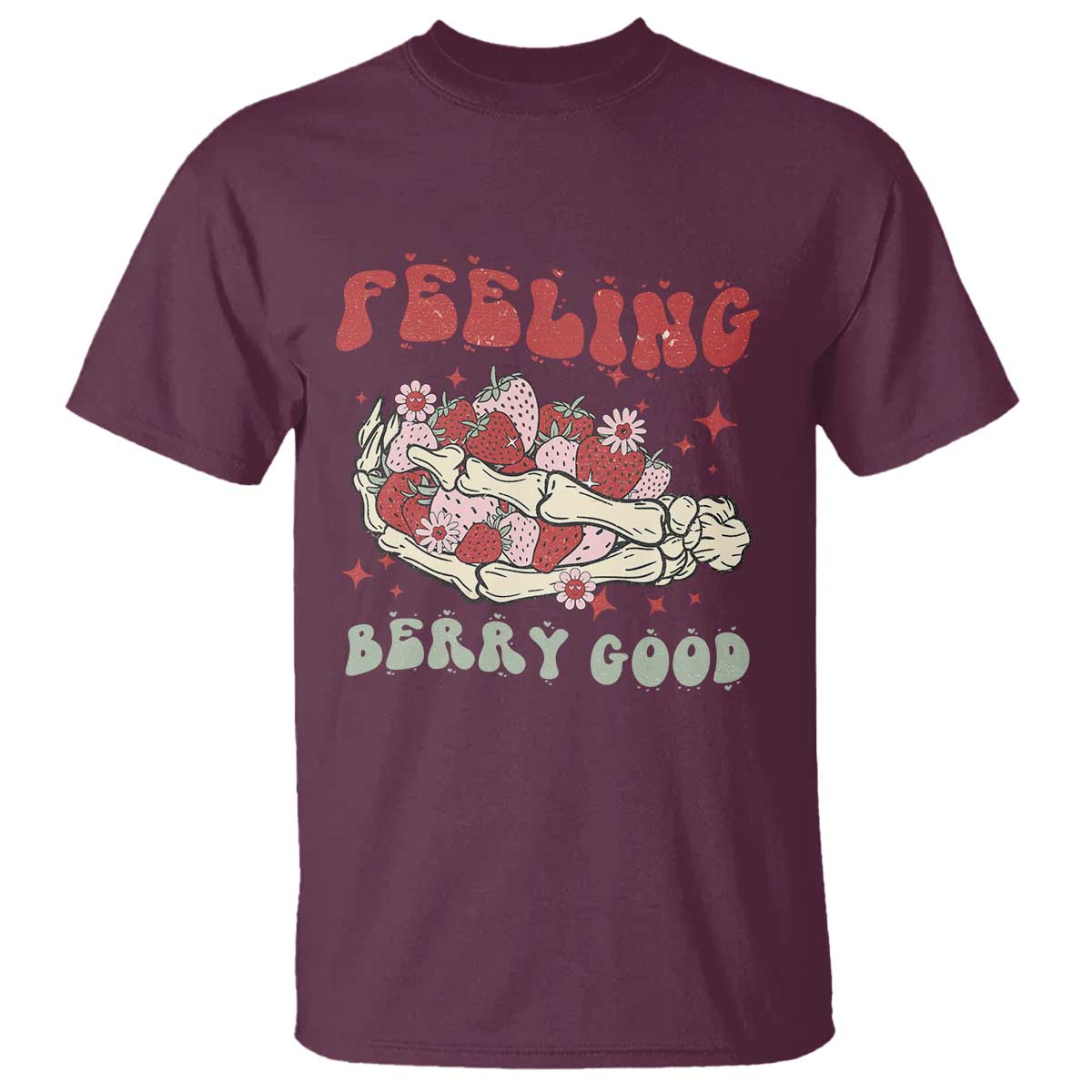 Strawberry Festival T Shirt Feeling Berry Good Fruit Lover Skeleton Hand TS02 Maroon Print Your Wear