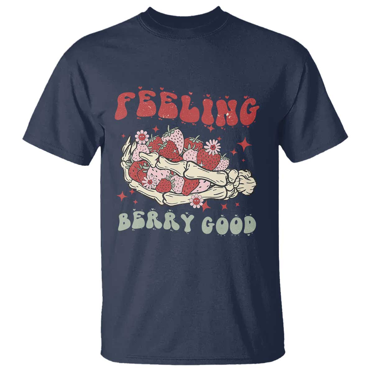 Strawberry Festival T Shirt Feeling Berry Good Fruit Lover Skeleton Hand TS02 Navy Print Your Wear