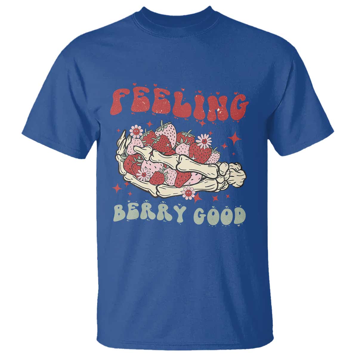 Strawberry Festival T Shirt Feeling Berry Good Fruit Lover Skeleton Hand TS02 Royal Blue Print Your Wear