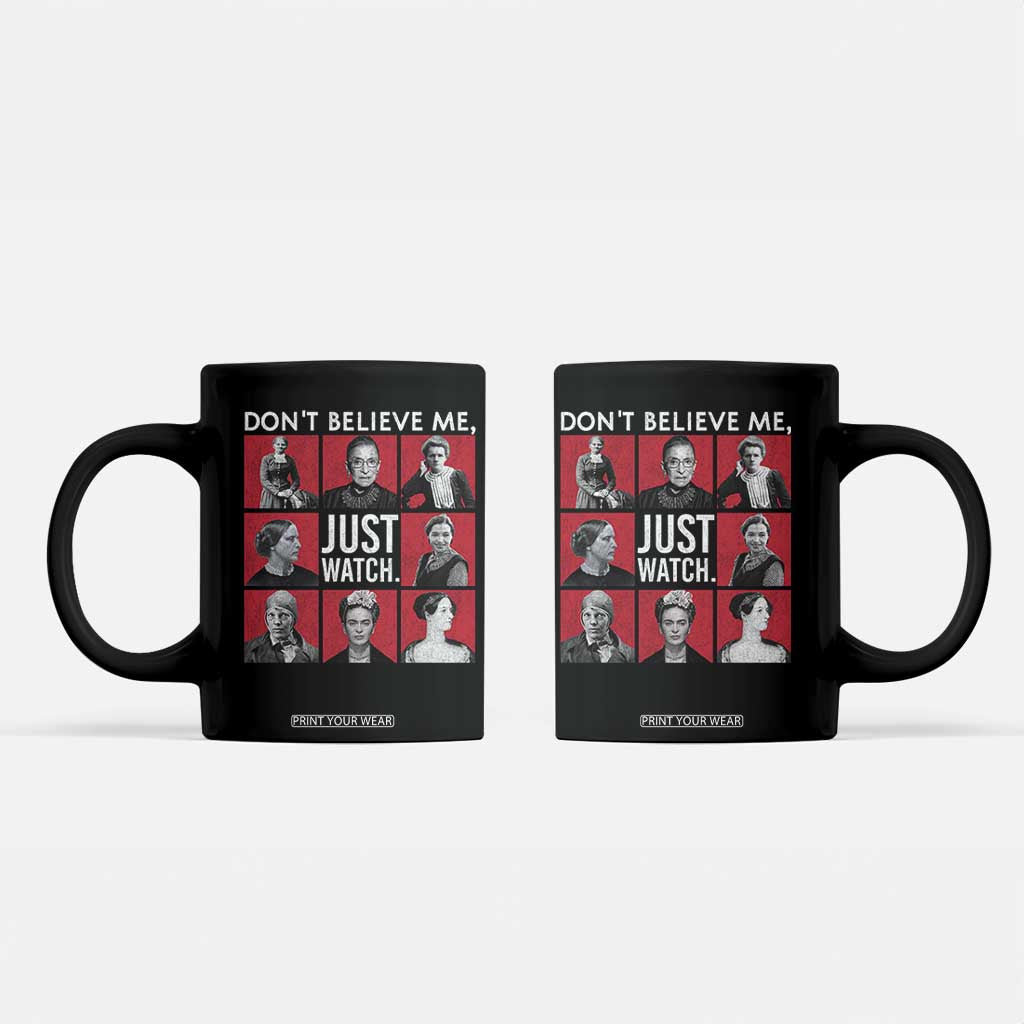 Strong Historical Women Coffee Mug Don't Believe Me Just Watch TS09 Black Print Your Wear