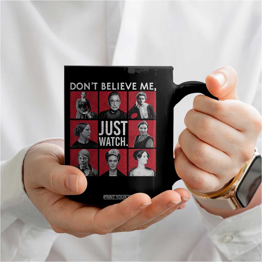Strong Historical Women Coffee Mug Don't Believe Me Just Watch TS09 Print Your Wear