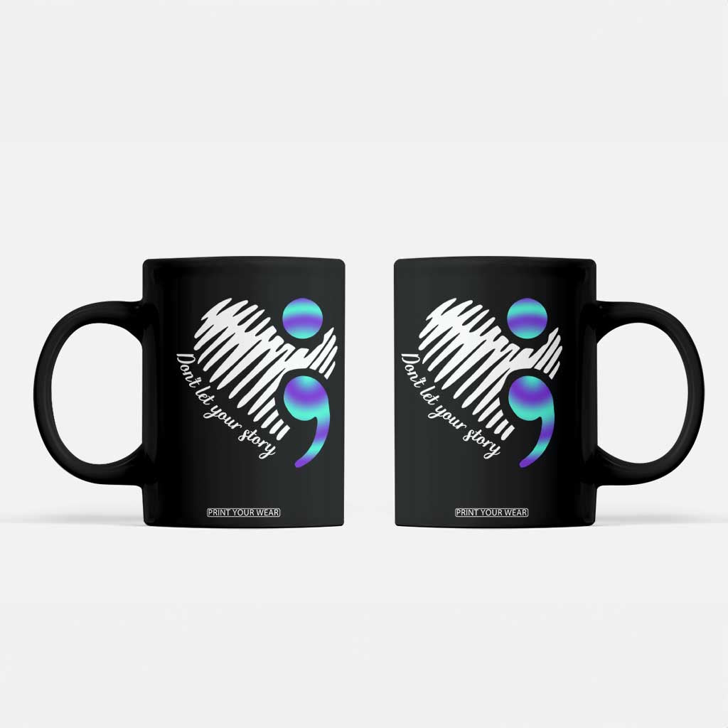 Suicide Prevention Coffee Mug Don't Let Your Story End TS09 Black Print Your Wear