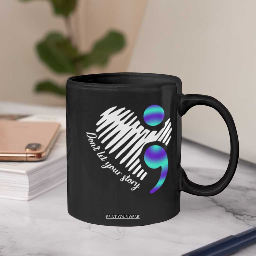 Suicide Prevention Coffee Mug Don't Let Your Story End TS09 Print Your Wear