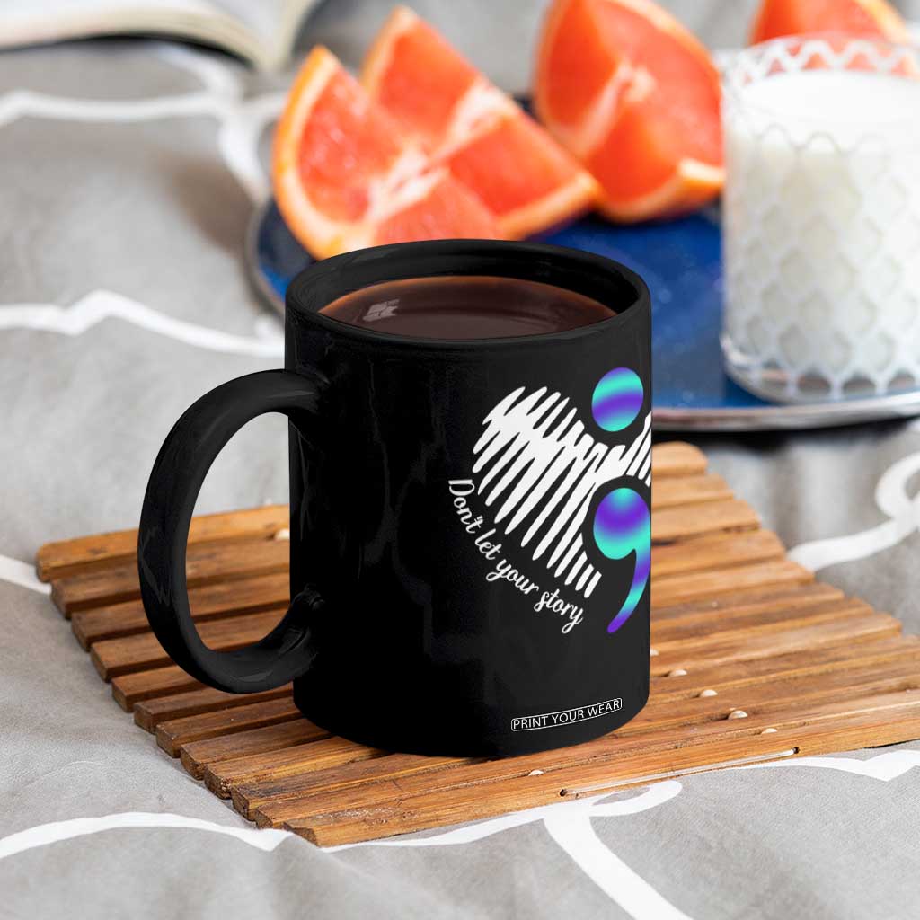 Suicide Prevention Coffee Mug Don't Let Your Story End TS09 Print Your Wear