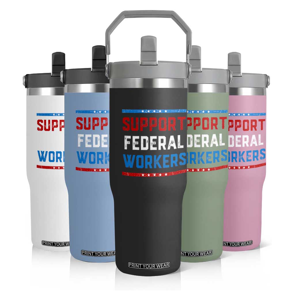 Support Federal Workers Flip Straw Tumbler Patriotic Protect Defend Employee Solidarity TS02 Print Your Wear