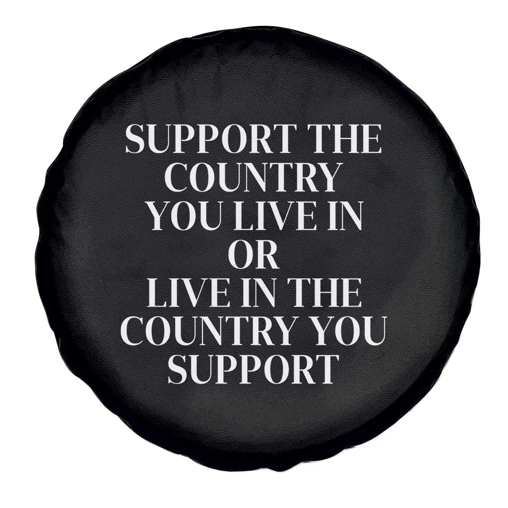 Support The Country You Live In Or Live In The Country You Support Black Spare Tire Cover Patriotic Pride TS02 Print Your Wear