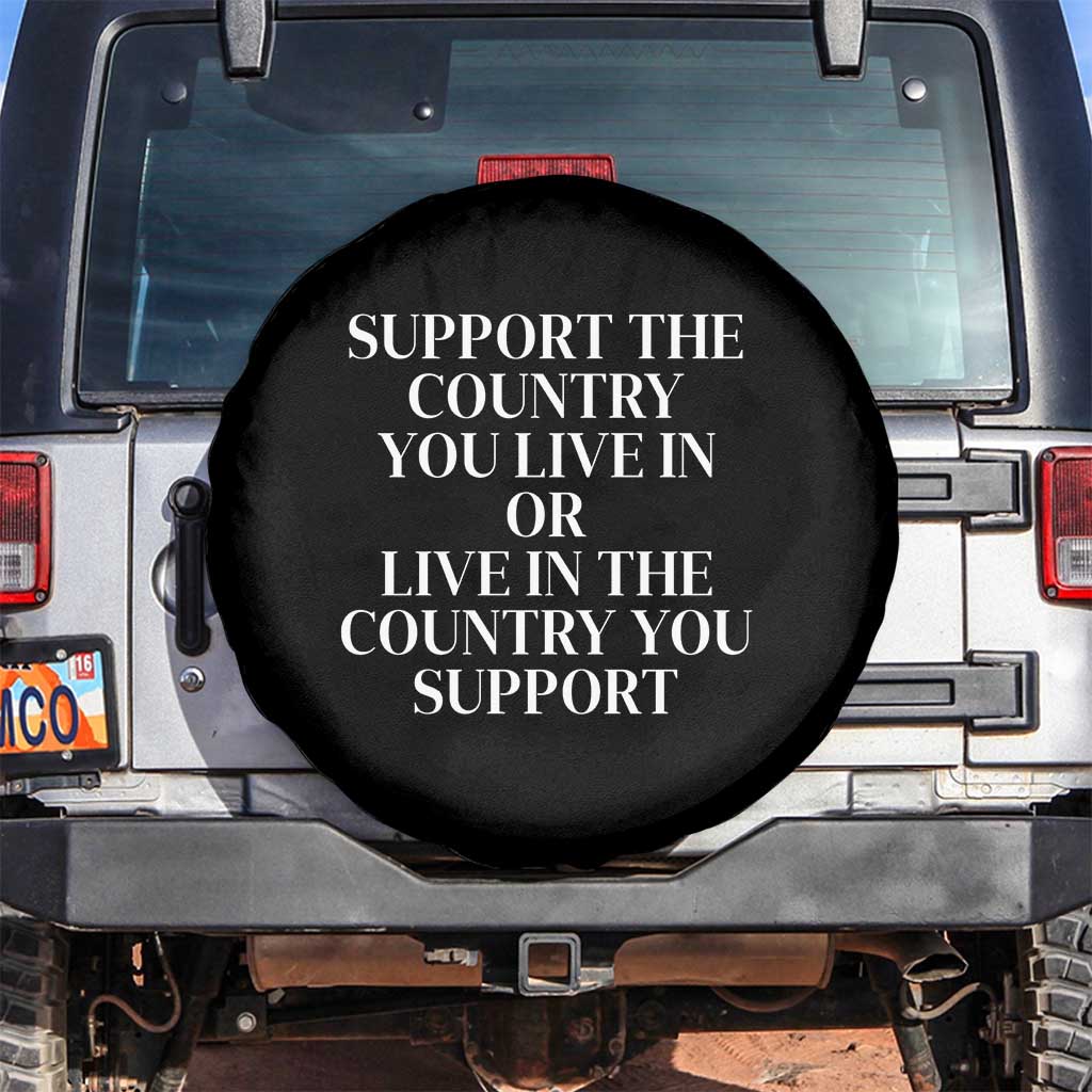 Support The Country You Live In Or Live In The Country You Support Black Spare Tire Cover Patriotic Pride TS02 No hole Black Print Your Wear