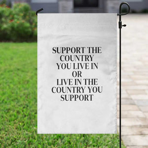 Support The Country You Live In Or Live In The Country You Support White Garden Flag Patriotic Pride TS02 Print Your Wear