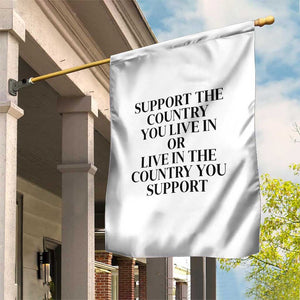 Support The Country You Live In Or Live In The Country You Support White Garden Flag Patriotic Pride TS02 Print Your Wear
