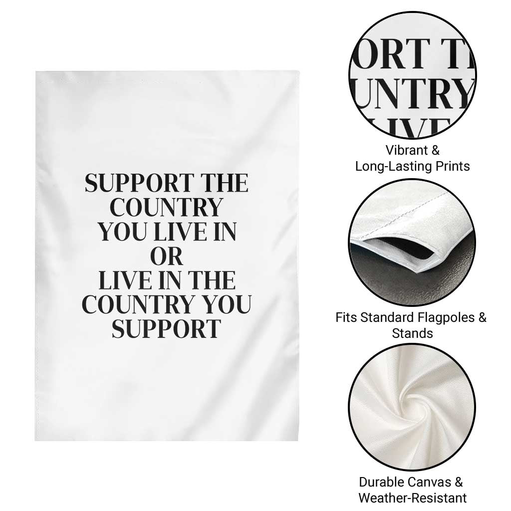 Support The Country You Live In Or Live In The Country You Support White Garden Flag Patriotic Pride TS02 Print Your Wear