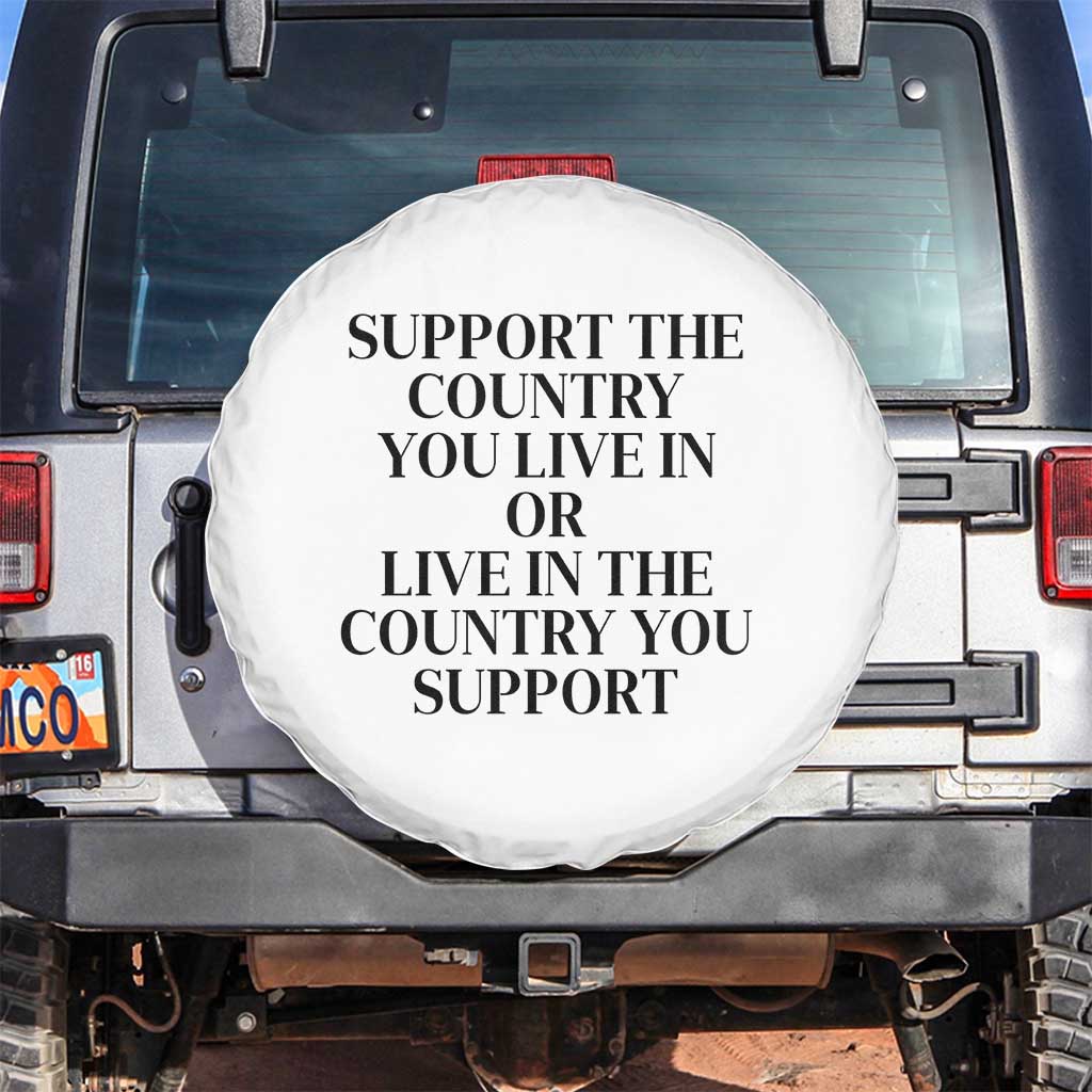 Support The Country You Live In Or Live In The Country You Support White Spare Tire Cover Patriotic Pride TS02 No hole White Print Your Wear