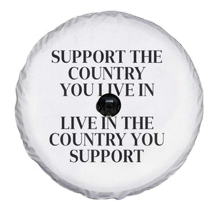 Support The Country You Live In Or Live In The Country You Support White Spare Tire Cover Patriotic Pride TS02 Print Your Wear