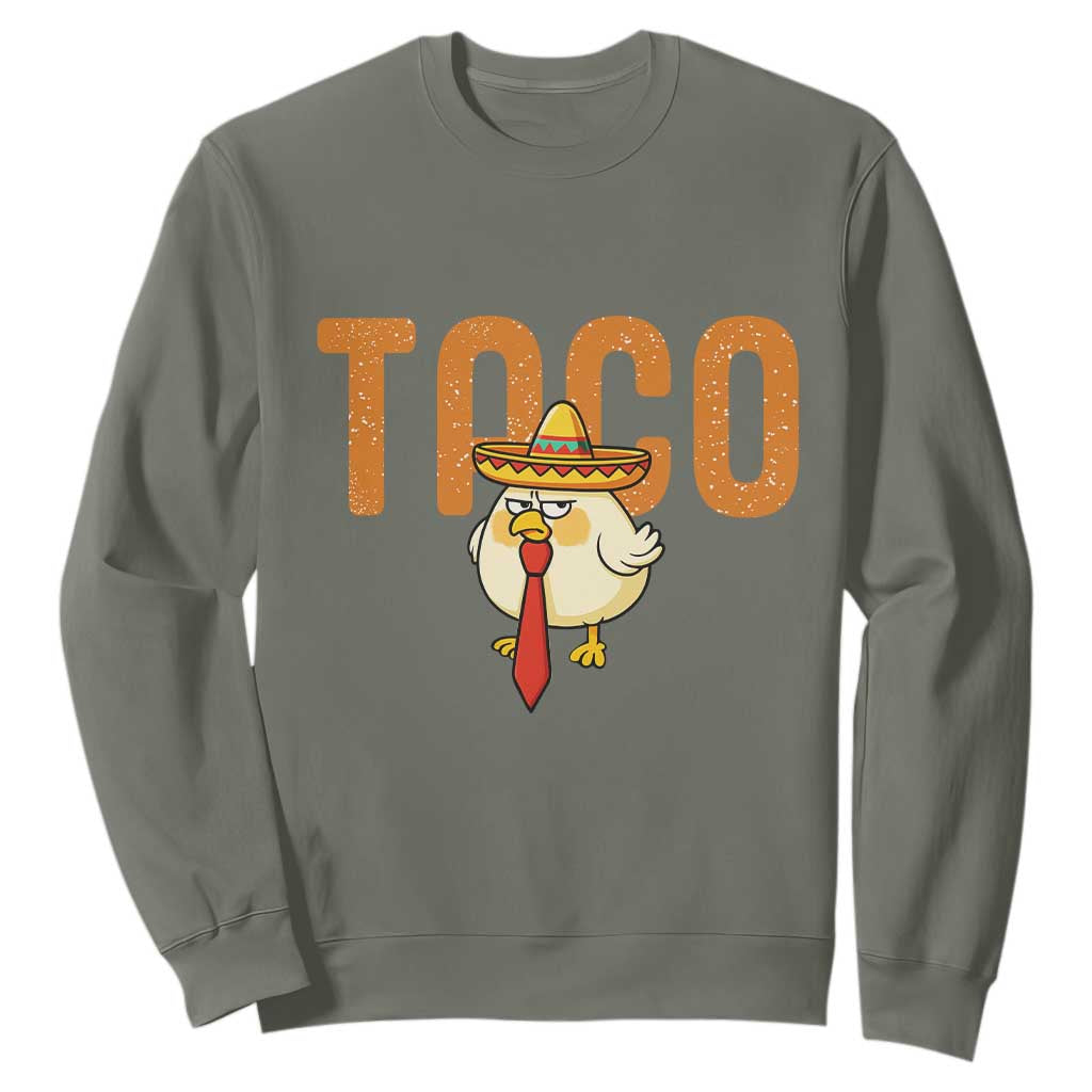 TACO Chicken in Sombrero Sweatshirt Funny Mexican Food TS02 Military Green Print Your Wear