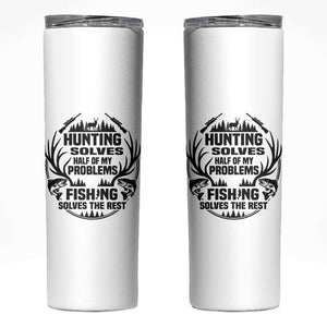 CR041225 – Hunter Fishermen Gifts Skinny Tumbler Fishing And Hunting Solve My Problems TS12 White Print Your Wear