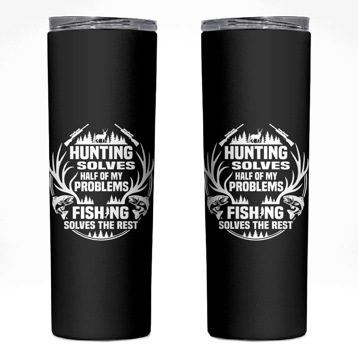 CR041225 – Hunter Fishermen Gifts Black Skinny Tumbler Fishing And Hunting Solve My Problems TS12 Black Print Your Wear
