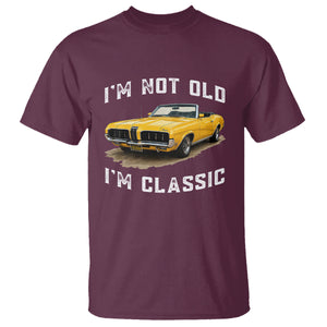 Custom I'm Not Old I'm Classic T Shirt Funny Vintage Car 1970 Enthusiast TS14 Maroon PrintYourWear