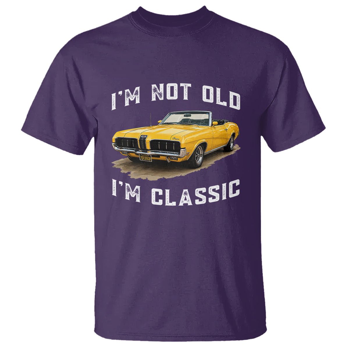 Custom I'm Not Old I'm Classic T Shirt Funny Vintage Car 1970 Enthusiast TS14 Purple PrintYourWear