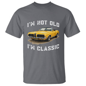 Custom I'm Not Old I'm Classic T Shirt Funny Vintage Car 1970 Enthusiast TS14 Charcoal PrintYourWear