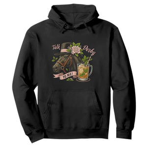 Talk Derby To Me Hoodie Ky Horse Racing Mint Julep and Roses TS02 Black Print Your Wear