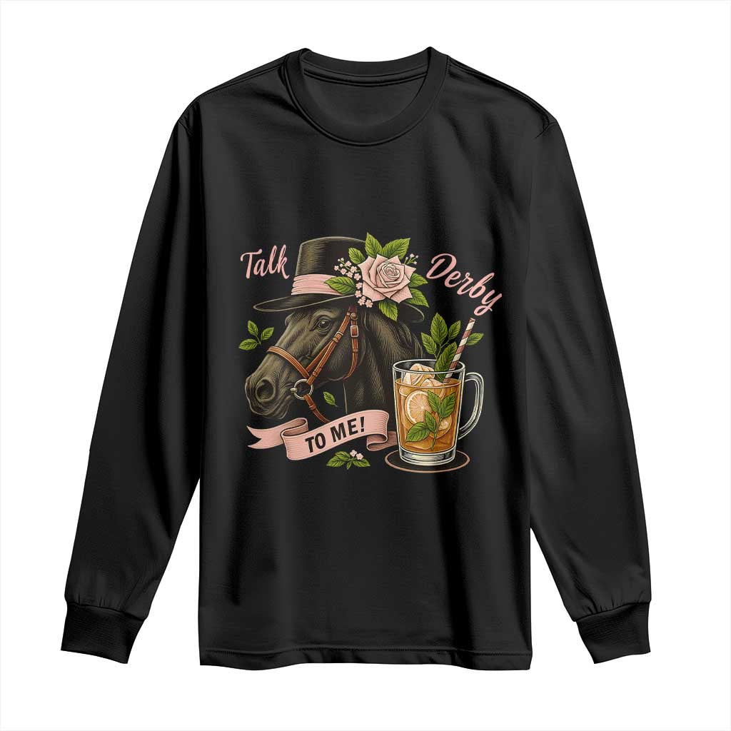 Talk Derby To Me Long Sleeve Shirt Ky Horse Racing Mint Julep and Roses TS02 Black Print Your Wear
